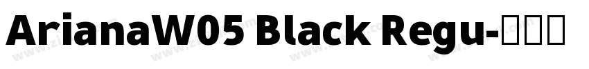 ArianaW05 Black Regu字体转换 ArianaW05 Black Regu字体转换